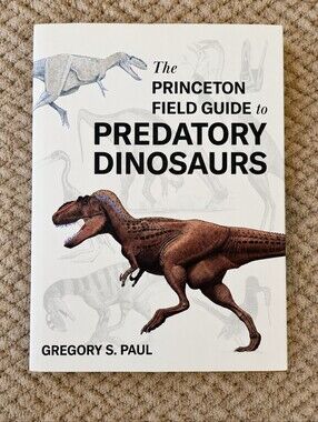 Princeton Field Guide to Predatory Dinosaurs by Gregory S. Paul